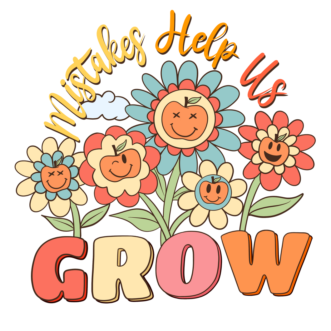 MISTAKES HELP US GROW