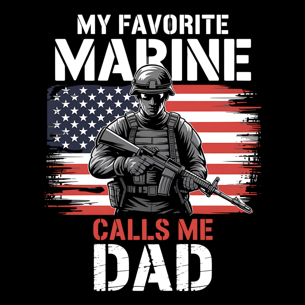 MY FAVORITE MARINE CALS ME DAD