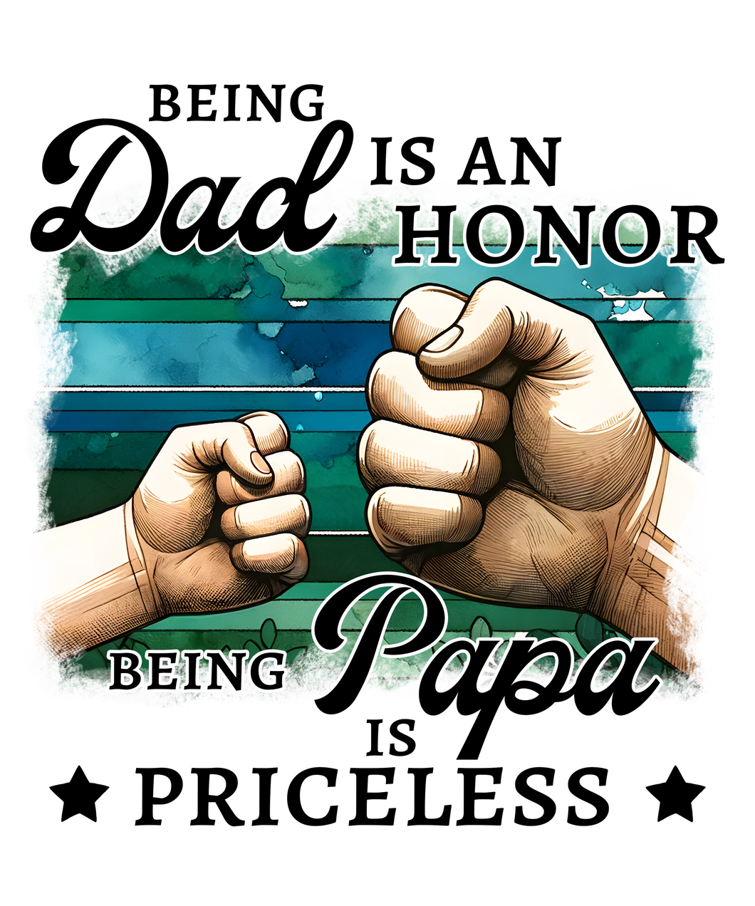 BEING A DAD IS AN HONOR