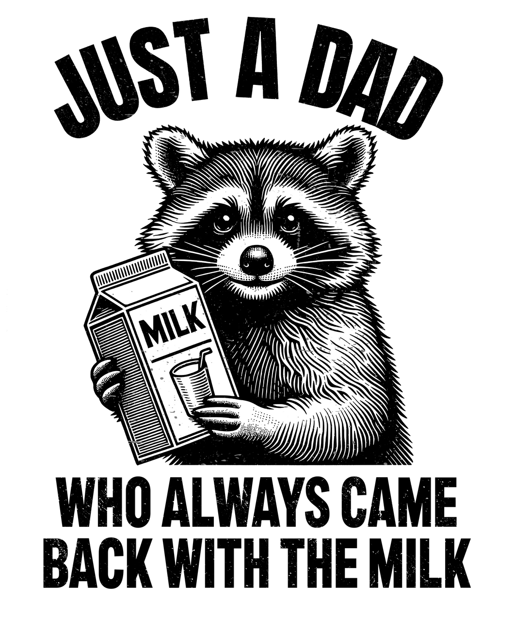 JUST A DAD RACOON MILK