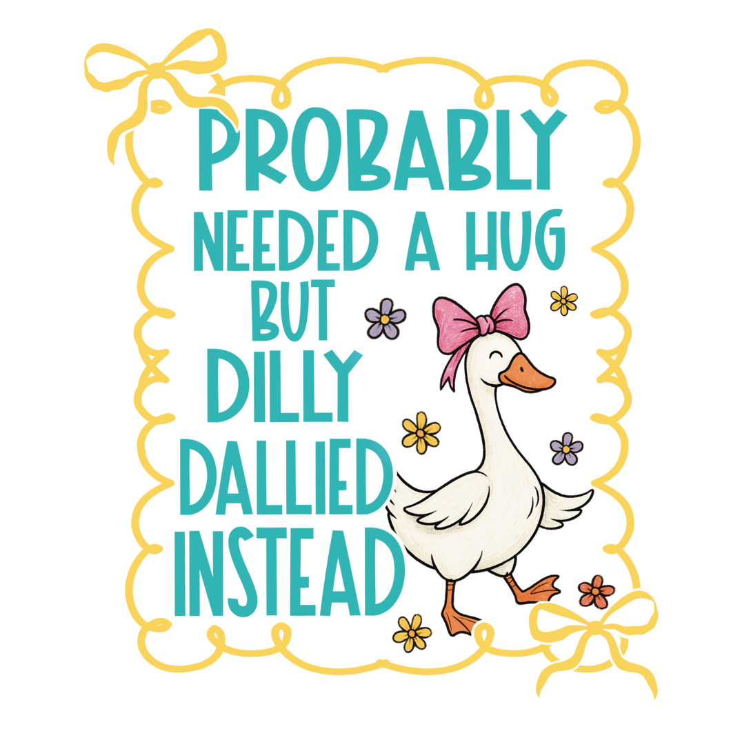 PROBABLY NEEDED A HUG