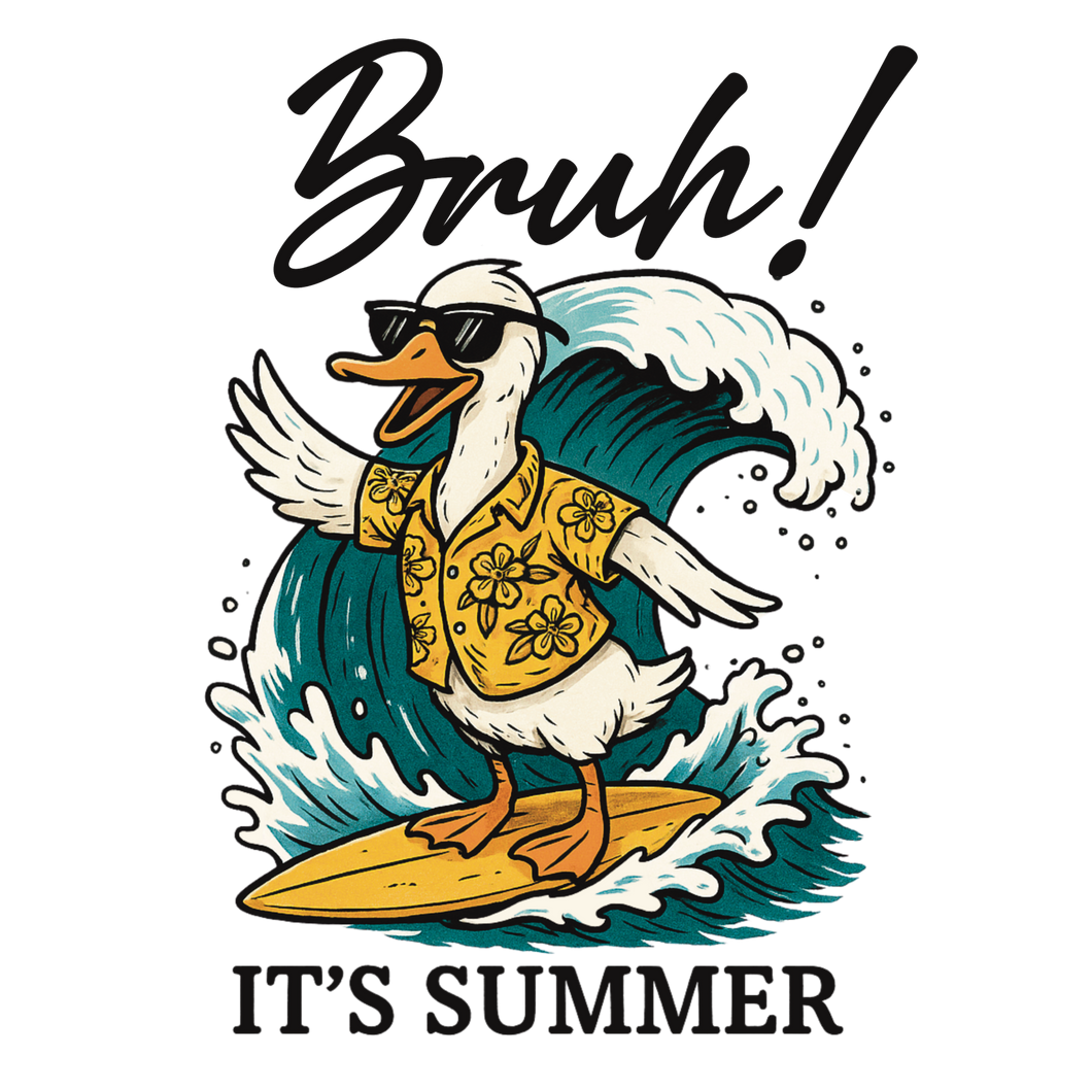 BRUH IT'S SUMMER