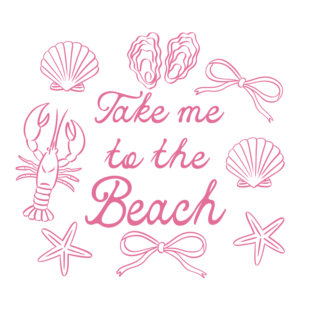 TAKE ME TO THE BEACH