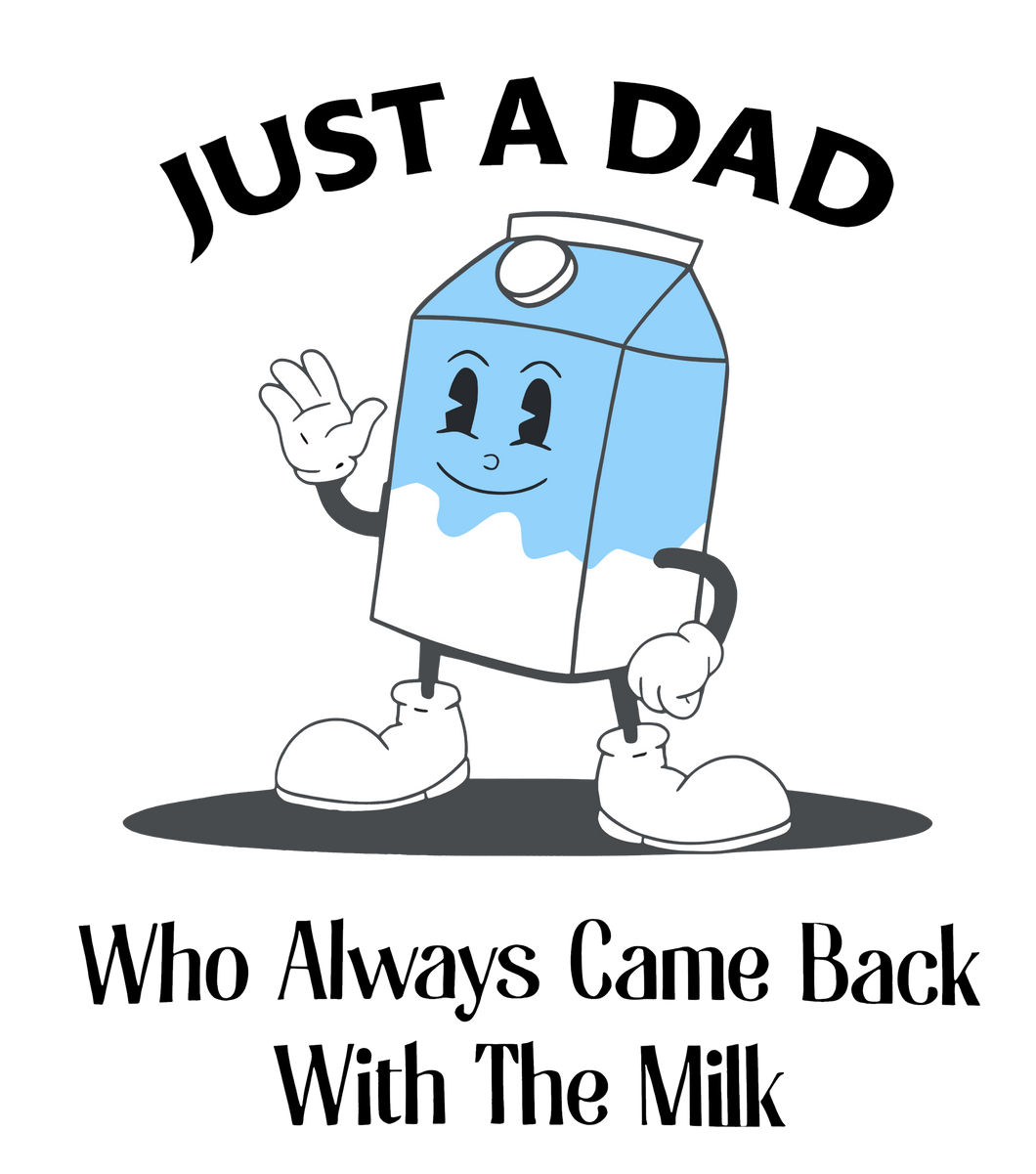 JUST A DAD MILK CARTON CARTOON