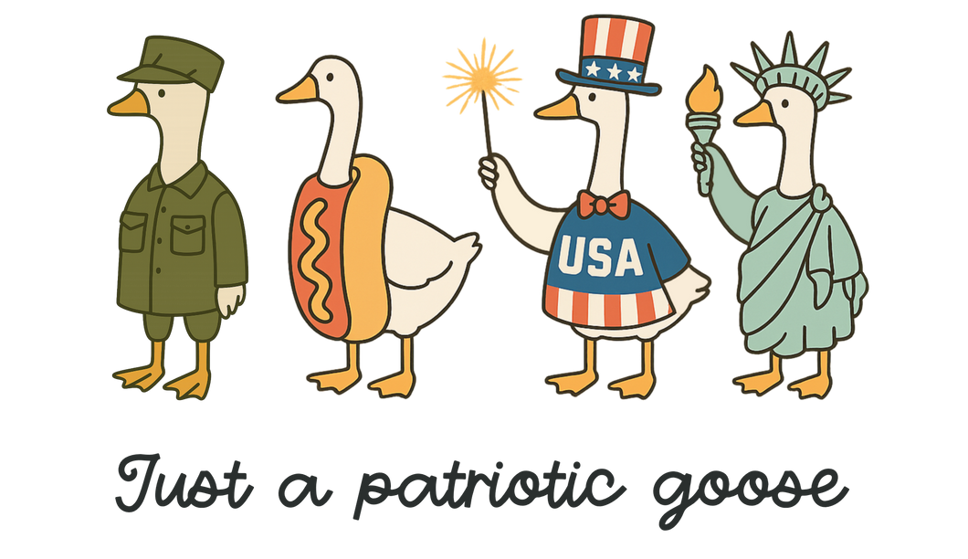 JUST A PATRIOTIC GOOSE