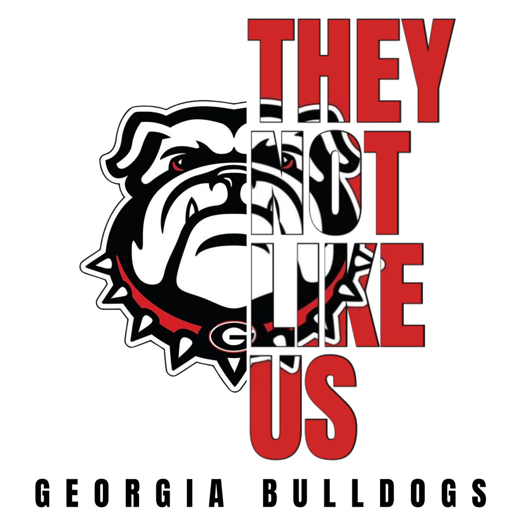 GA BULLDOGS THEY NOT LIKE US