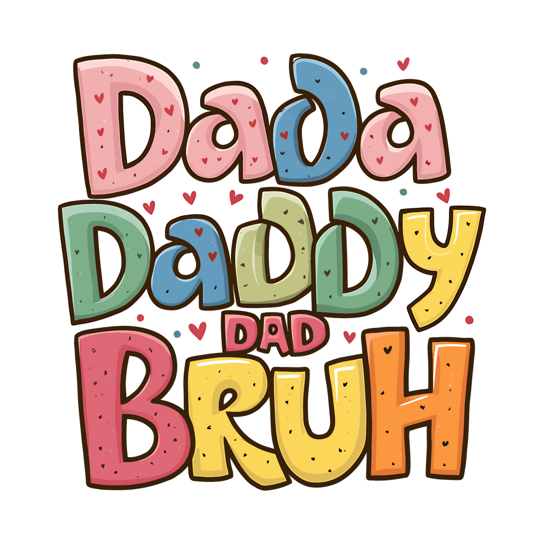 DADDA DADDY DAD BRUH COLORFUL