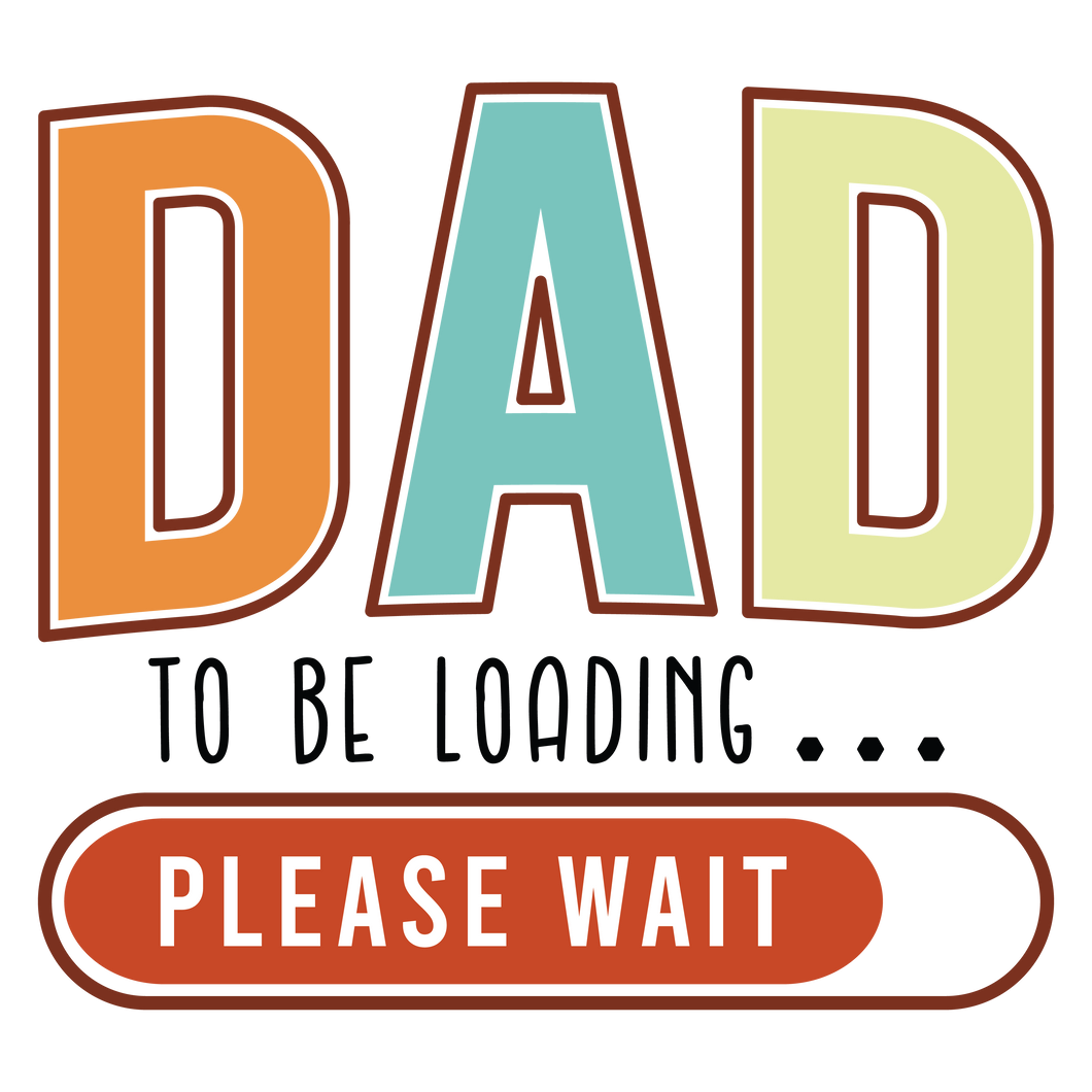 DAD TO BE LOADING