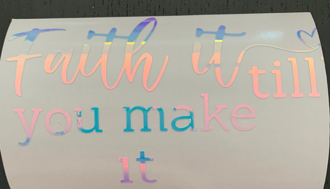 Faith It Till You Make It