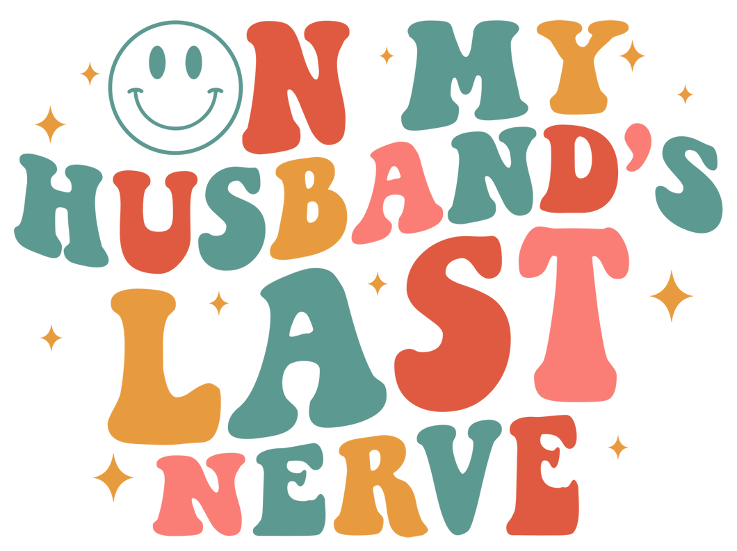 ON MY HUSBANDS LAST NERVE-COLORED