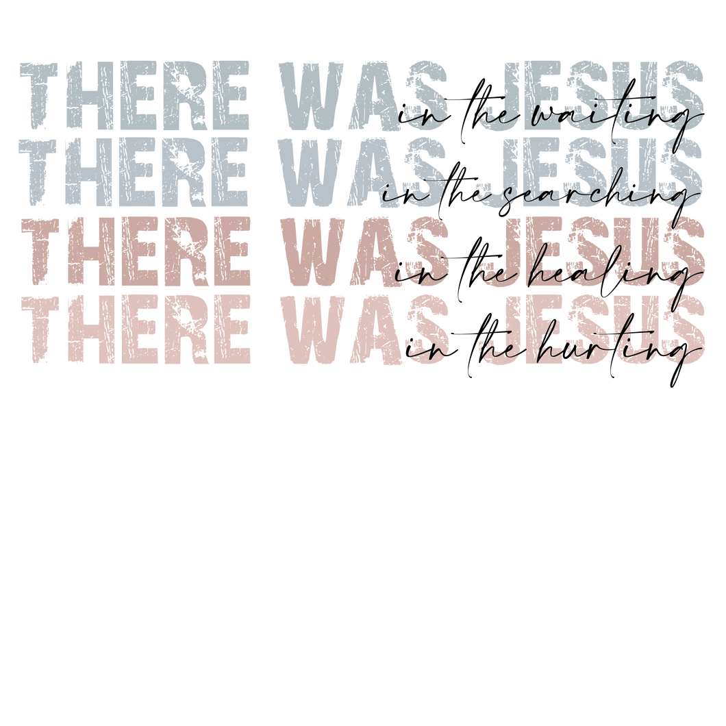 THERE WAS JESUS