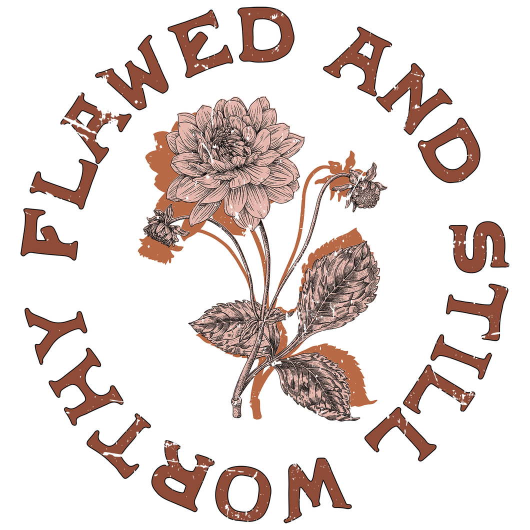 FLAWED AND STILL WORTHY