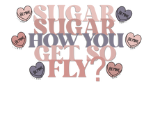 Load image into Gallery viewer, Sugar Sugar How You Get So Fly
