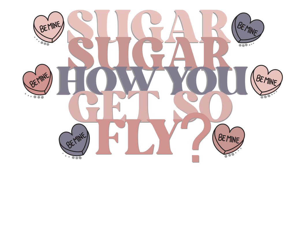 Sugar Sugar How You Get So Fly