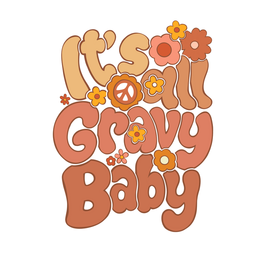 It’s All Gravy Baby