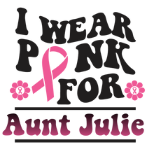 Load image into Gallery viewer, I Wear Pink For &quot;CUSTOM NAME&quot;
